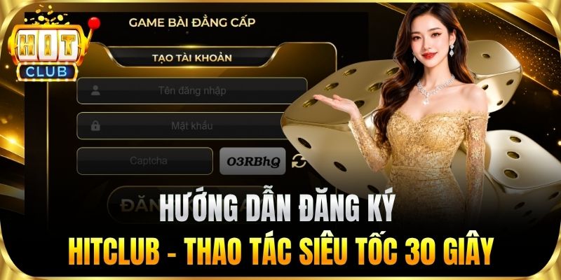 Hướng dẫn đăng ký HITCLUB – Thao tác siêu tốc 30 giây